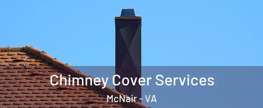  Chimney Cover Services McNair - VA