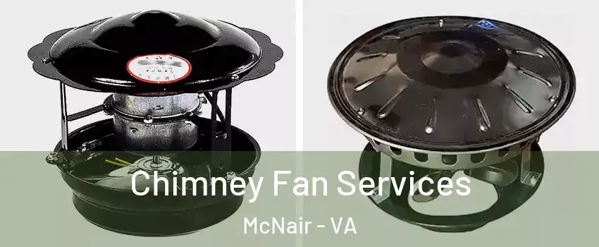  Chimney Fan Services McNair - VA