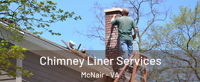  Chimney Liner Services McNair - VA