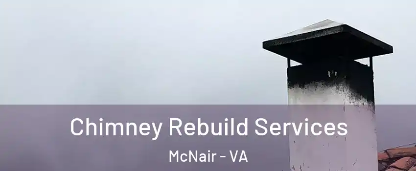  Chimney Rebuild Services McNair - VA