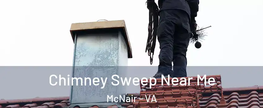 Chimney Sweep Near Me McNair - VA