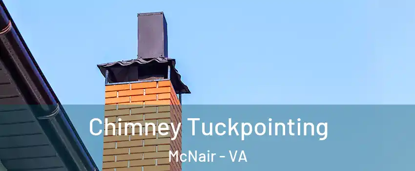  Chimney Tuckpointing McNair - VA