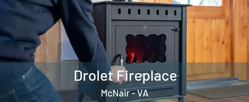 Drolet Fireplace McNair - VA