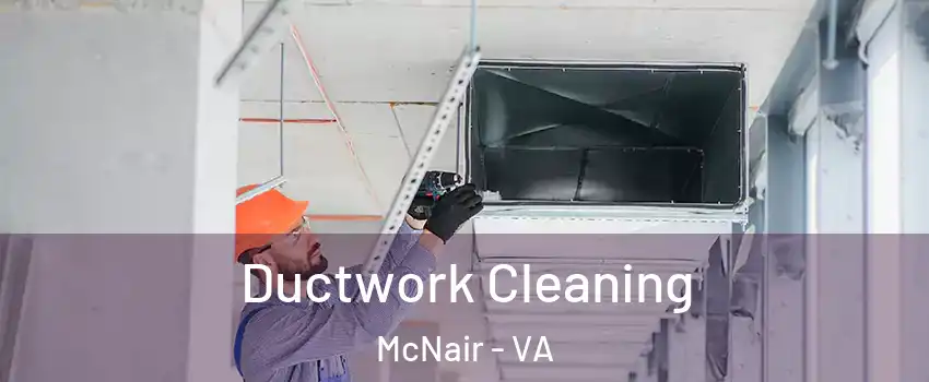  Ductwork Cleaning McNair - VA