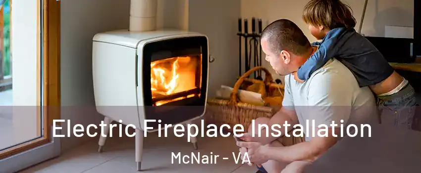  Electric Fireplace Installation McNair - VA