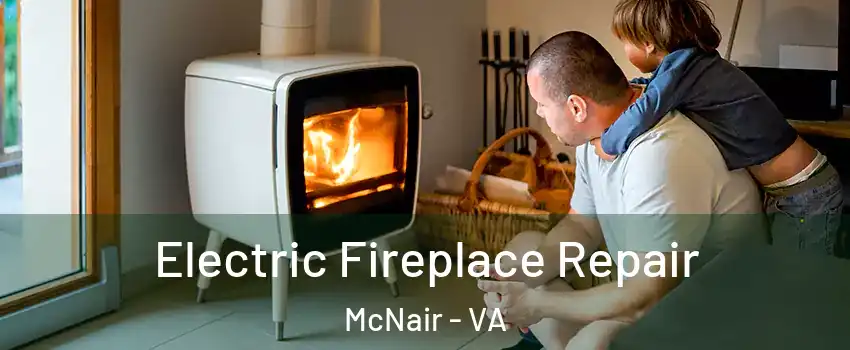  Electric Fireplace Repair McNair - VA