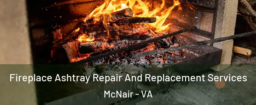  Fireplace Ashtray Repair And Replacement Services McNair - VA