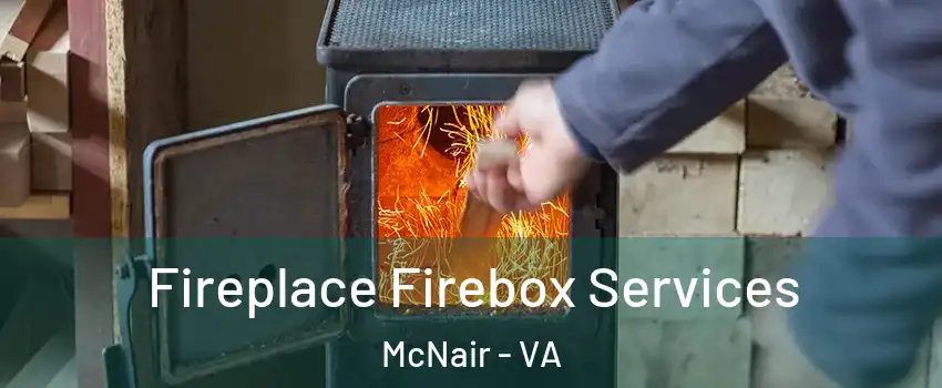  Fireplace Firebox Services McNair - VA