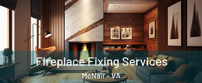  Fireplace Fixing Services McNair - VA