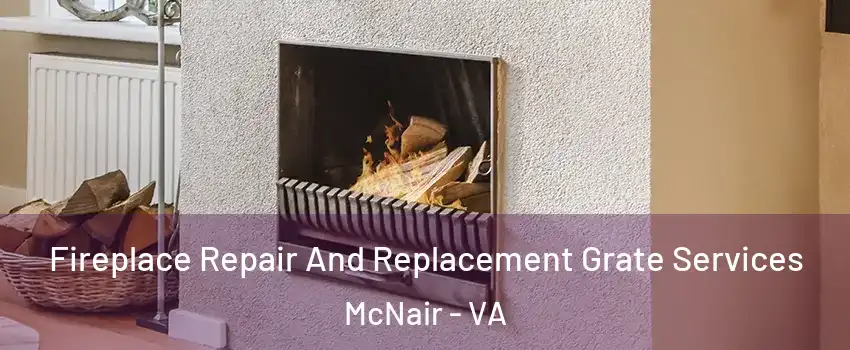  Fireplace Repair And Replacement Grate Services McNair - VA