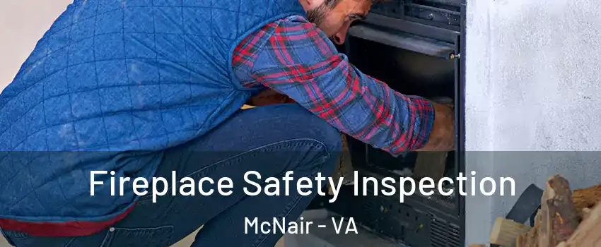  Fireplace Safety Inspection McNair - VA