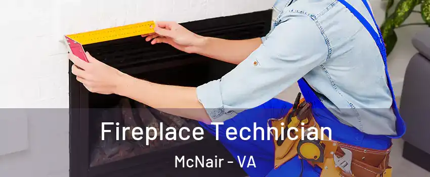 Fireplace Technician McNair - VA