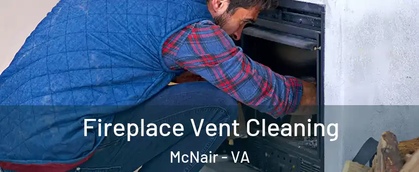  Fireplace Vent Cleaning McNair - VA