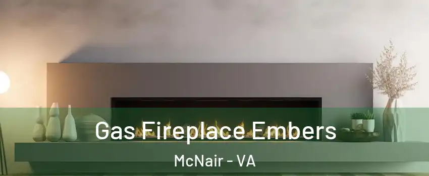  Gas Fireplace Embers McNair - VA