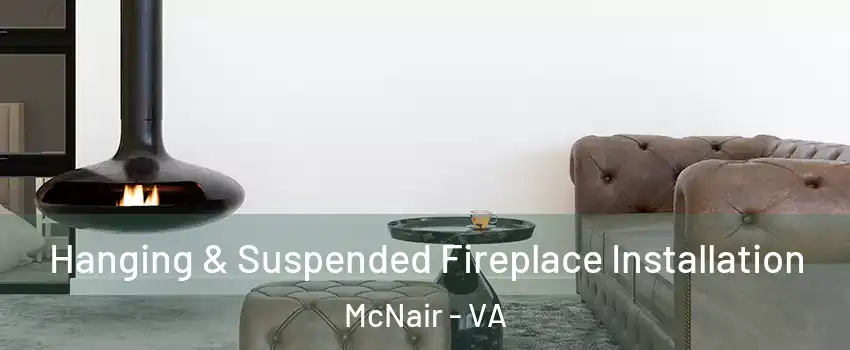  Hanging & Suspended Fireplace Installation McNair - VA