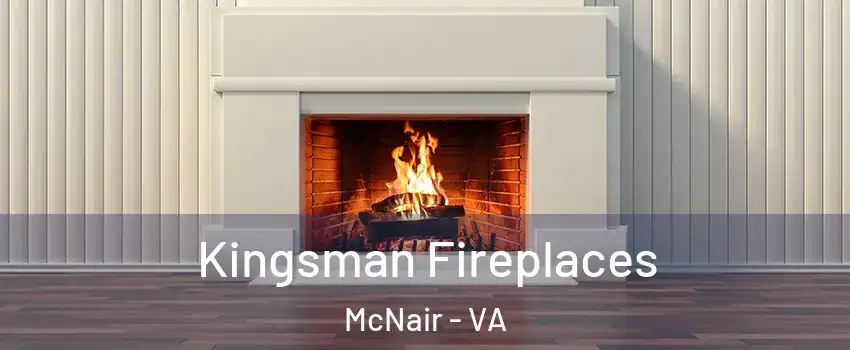  Kingsman Fireplaces McNair - VA