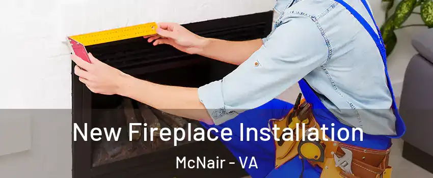  New Fireplace Installation McNair - VA