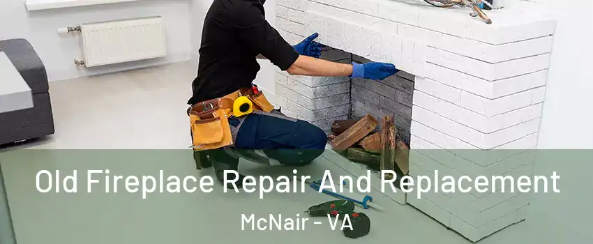  Old Fireplace Repair And Replacement McNair - VA