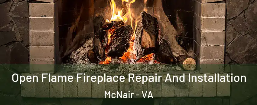 Open Flame Fireplace Repair And Installation McNair - VA