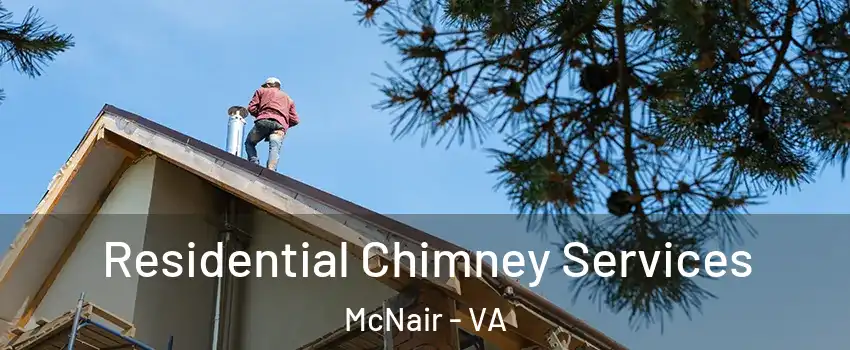  Residential Chimney Services McNair - VA