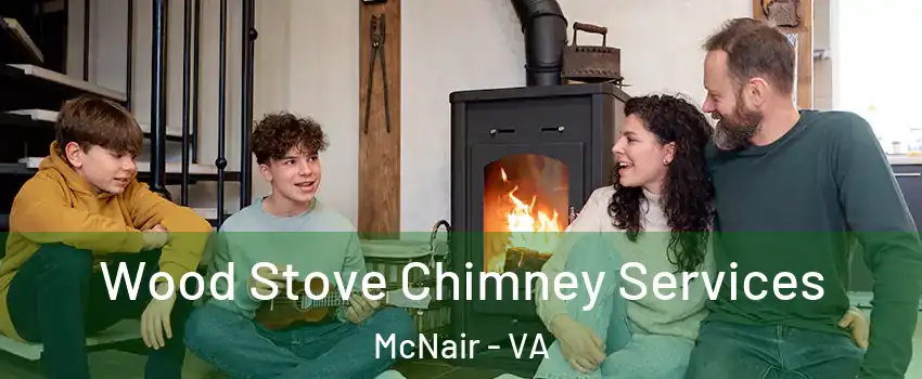  Wood Stove Chimney Services McNair - VA