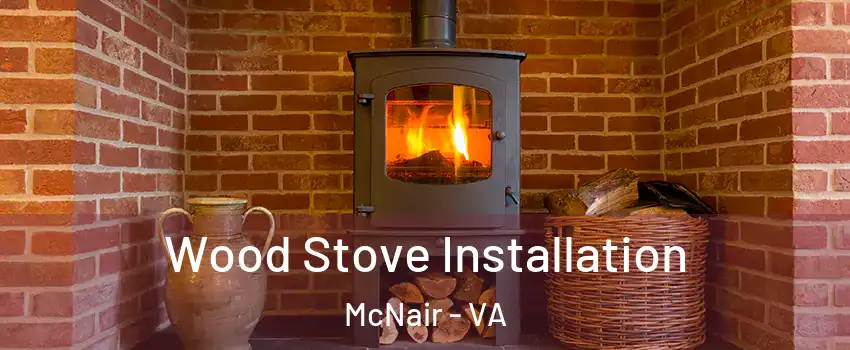  Wood Stove Installation McNair - VA