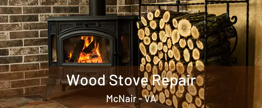 Wood Stove Repair McNair - VA